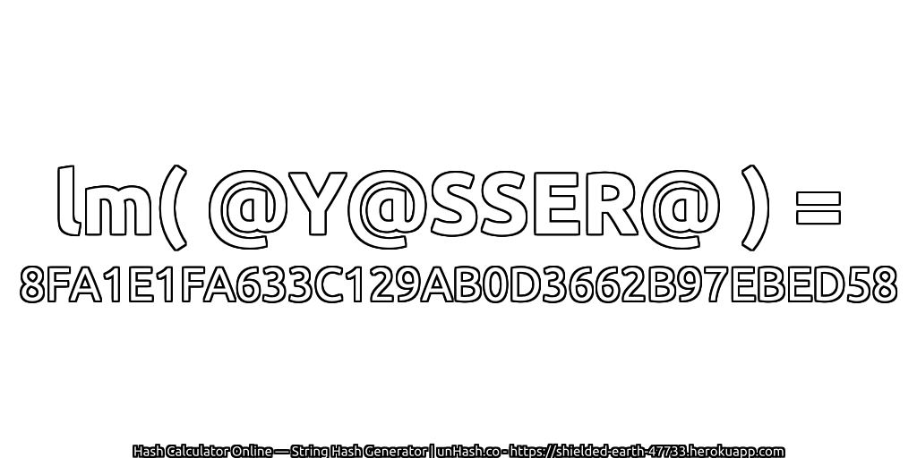 lm( @Y@SSER@ ) = 8FA1E1FA633C129AB0D3662B97EBED58 | unHash.co