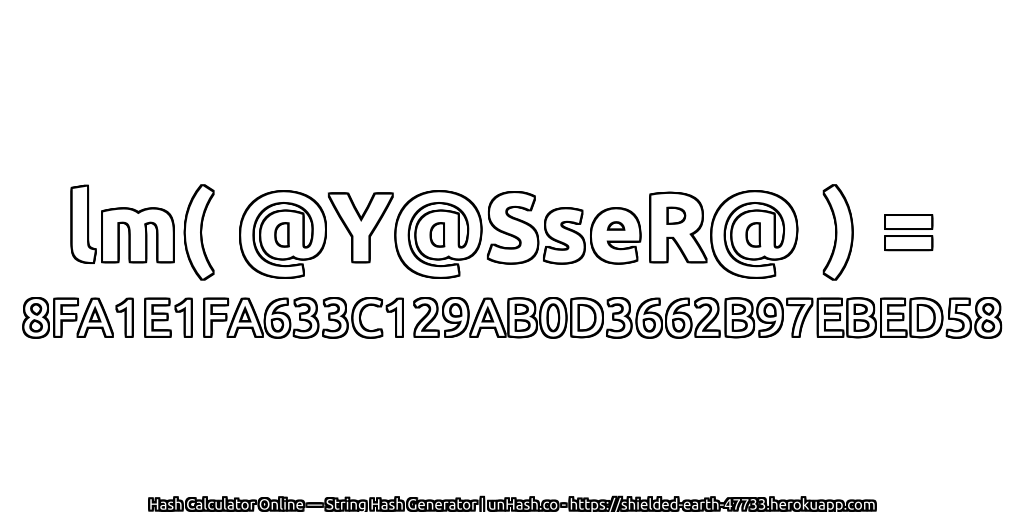 lm( @Y@SseR@ ) = 8FA1E1FA633C129AB0D3662B97EBED58 | unHash.co