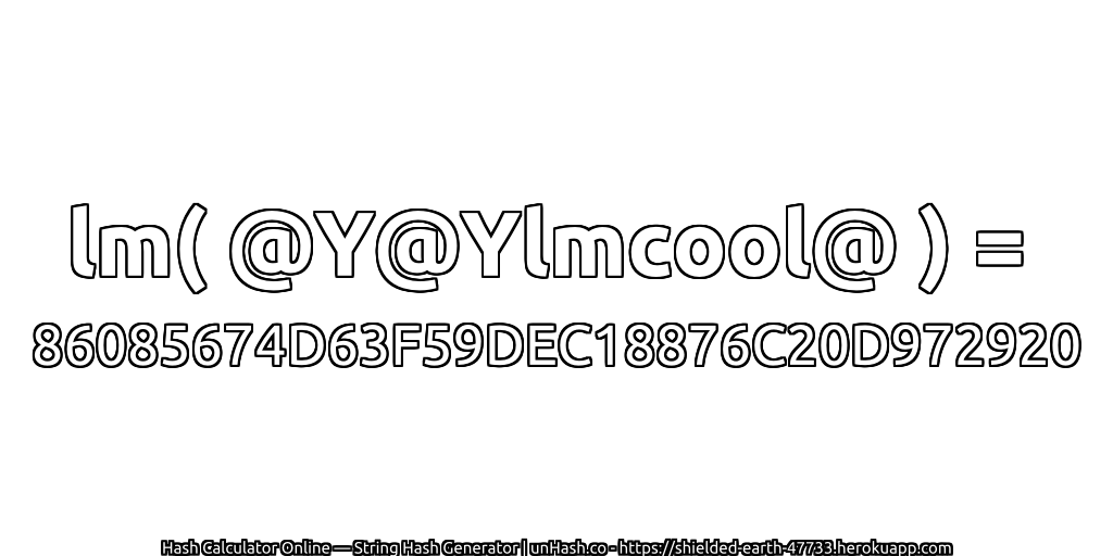 lm( @Y@Ylmcool@ ) = 86085674D63F59DEC18876C20D972920 | unHash.co