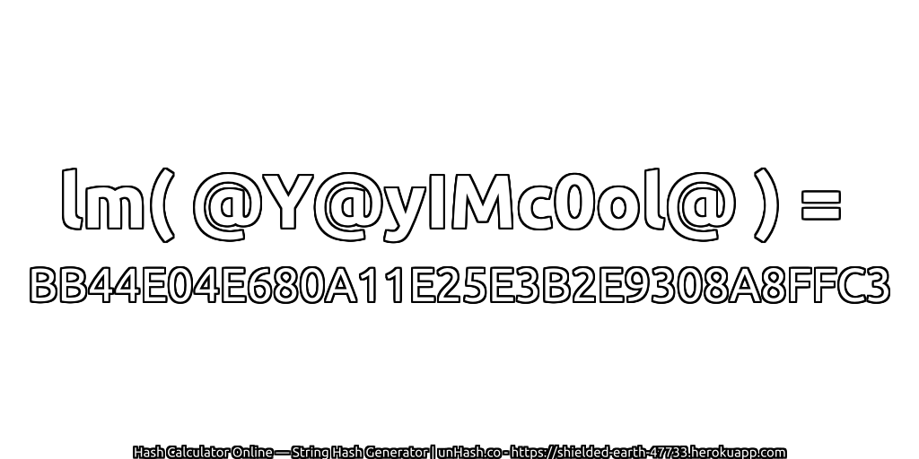 lm( @Y@yIMc0ol@ ) = BB44E04E680A11E25E3B2E9308A8FFC3 | unHash.co