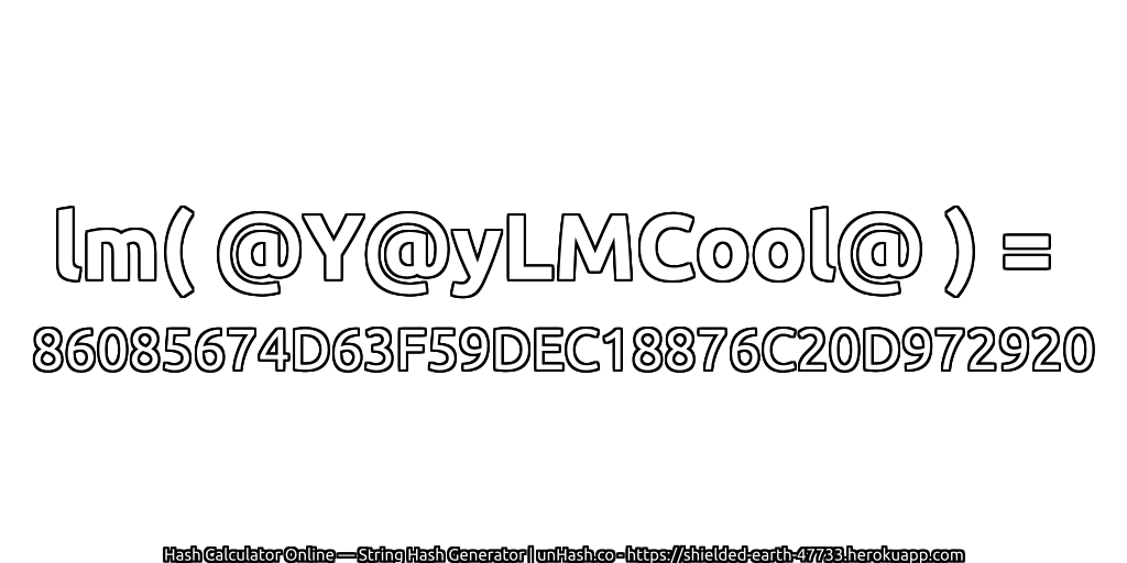 lm( @Y@yLMCool@ ) = 86085674D63F59DEC18876C20D972920 | unHash.co