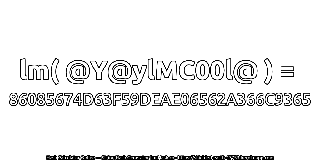 lm( @Y@ylMC00l@ ) = 86085674D63F59DEAE06562A366C9365 | unHash.co