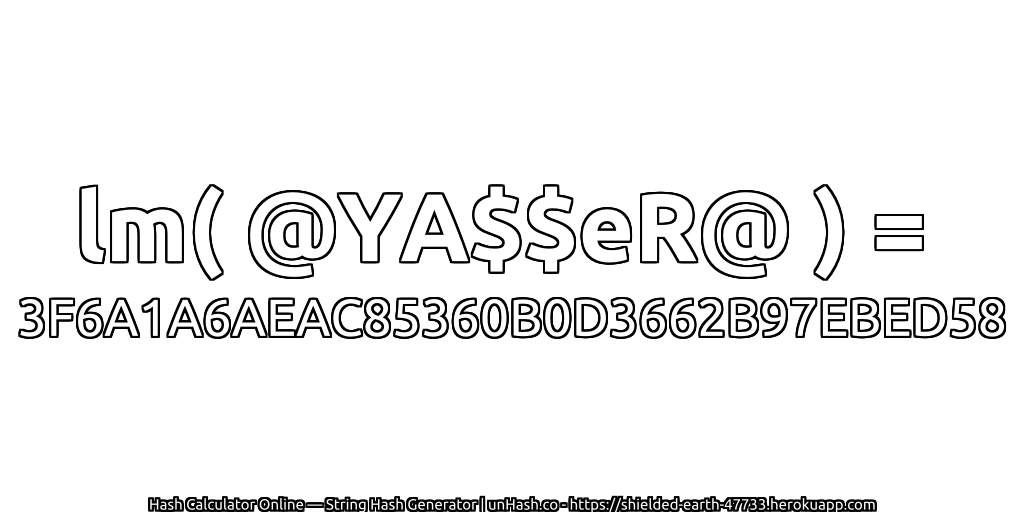 lm( @YA$$eR@ ) = 3F6A1A6AEAC85360B0D3662B97EBED58 | unHash.co
