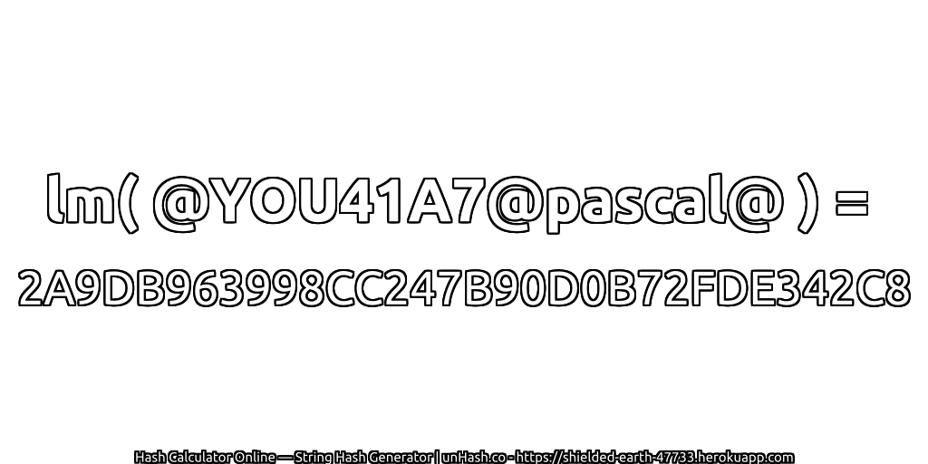 lm( @YOU41A7@pascal@ ) = 2A9DB963998CC247B90D0B72FDE342C8 | unHash.co