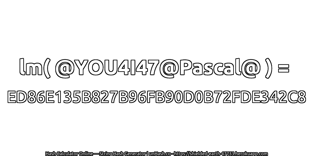 lm( @YOU4I47@Pascal@ ) = ED86E135B827B96FB90D0B72FDE342C8 | unHash.co