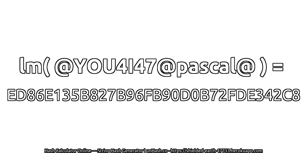 lm( @YOU4I47@pascal@ ) = ED86E135B827B96FB90D0B72FDE342C8 | unHash.co
