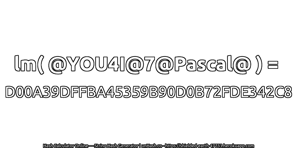 lm( @YOU4I@7@Pascal@ ) = D00A39DFFBA45359B90D0B72FDE342C8 | unHash.co