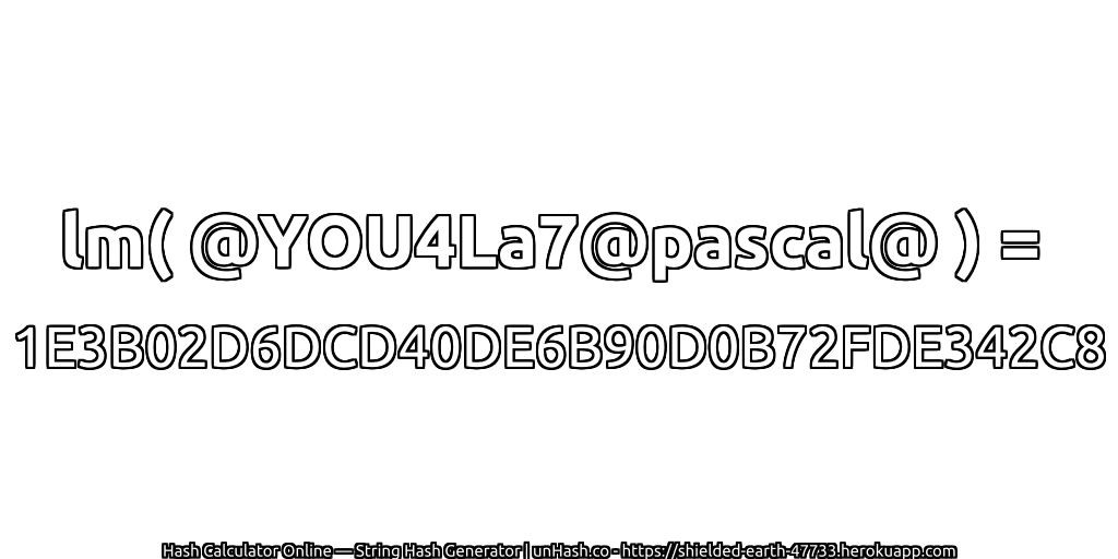 lm( @YOU4La7@pascal@ ) = 1E3B02D6DCD40DE6B90D0B72FDE342C8 | unHash.co