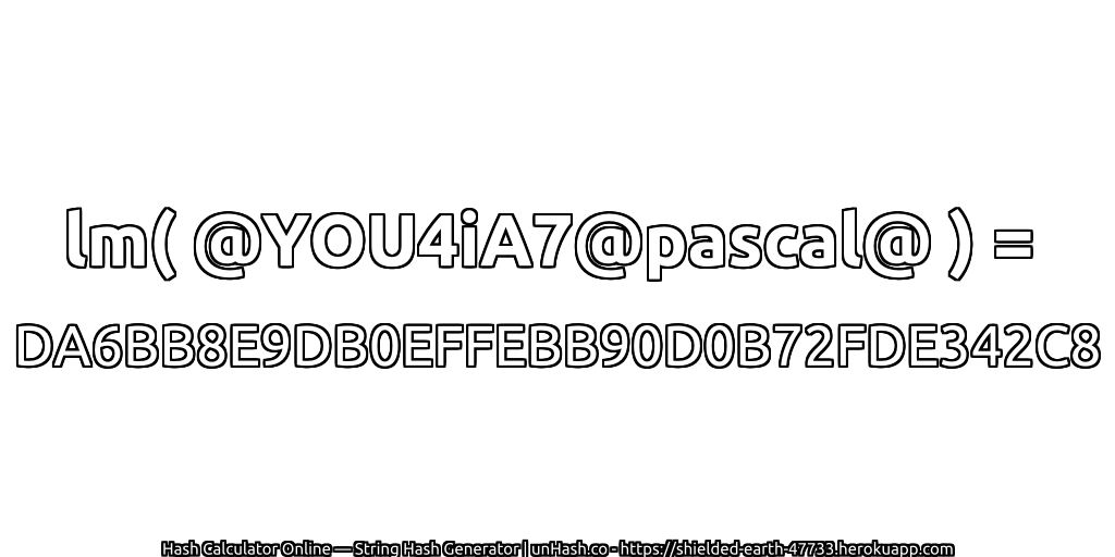 lm( @YOU4iA7@pascal@ ) = DA6BB8E9DB0EFFEBB90D0B72FDE342C8 | unHash.co
