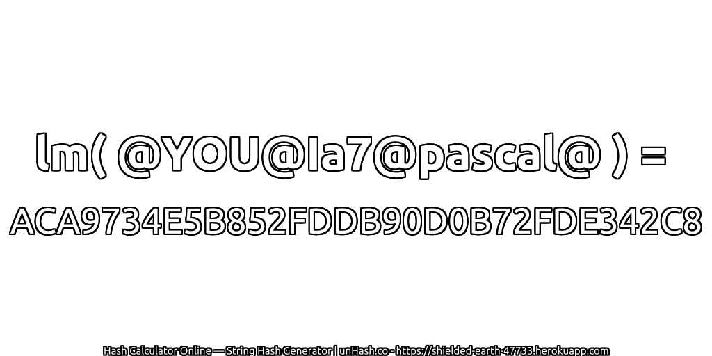 lm( @YOU@Ia7@pascal@ ) = ACA9734E5B852FDDB90D0B72FDE342C8 | unHash.co