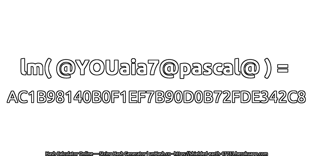 lm( @YOUaia7@pascal@ ) = AC1B98140B0F1EF7B90D0B72FDE342C8 | unHash.co