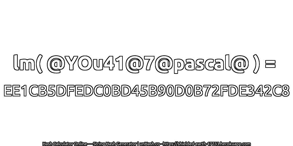 lm( @YOu41@7@pascal@ ) = EE1CB5DFEDC0BD45B90D0B72FDE342C8 | unHash.co