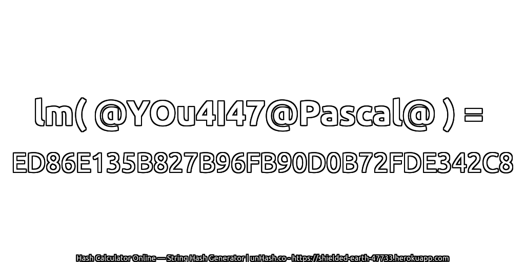 lm( @YOu4I47@Pascal@ ) = ED86E135B827B96FB90D0B72FDE342C8 | unHash.co