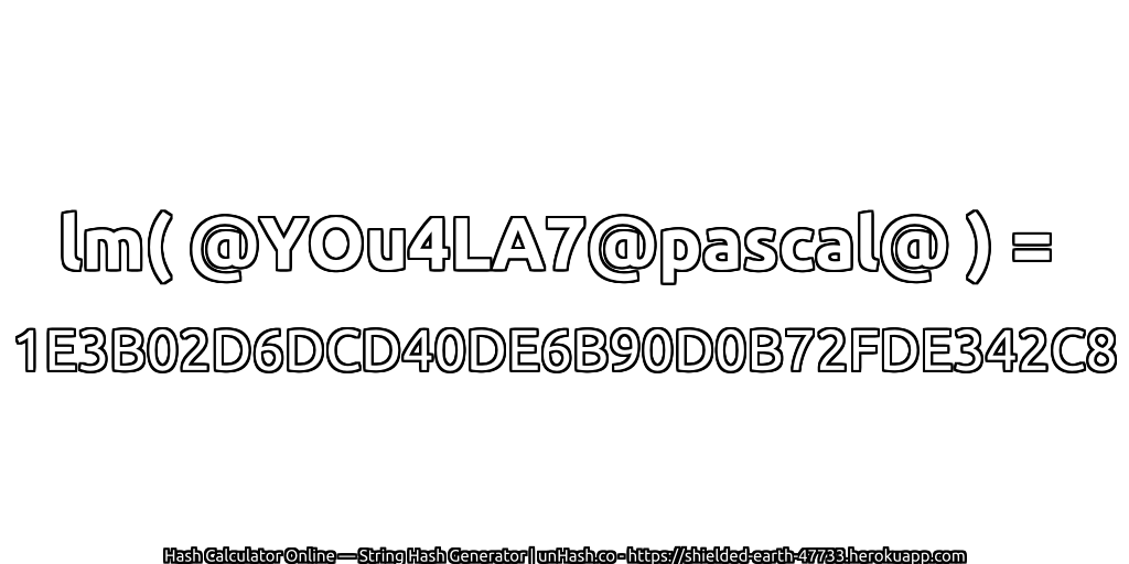 lm( @YOu4LA7@pascal@ ) = 1E3B02D6DCD40DE6B90D0B72FDE342C8 | unHash.co
