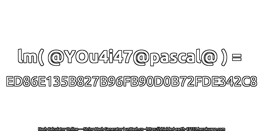 lm( @YOu4i47@pascal@ ) = ED86E135B827B96FB90D0B72FDE342C8 | unHash.co