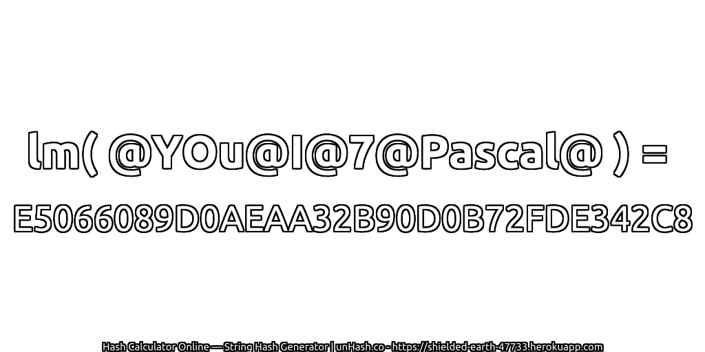 lm( @YOu@I@7@Pascal@ ) = E5066089D0AEAA32B90D0B72FDE342C8 | unHash.co