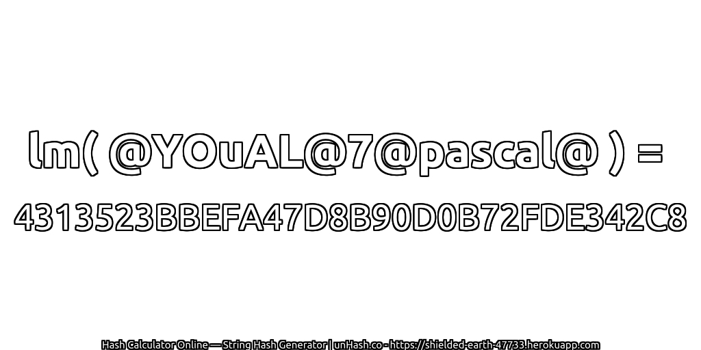 lm( @YOuAL@7@pascal@ ) = 4313523BBEFA47D8B90D0B72FDE342C8 | unHash.co