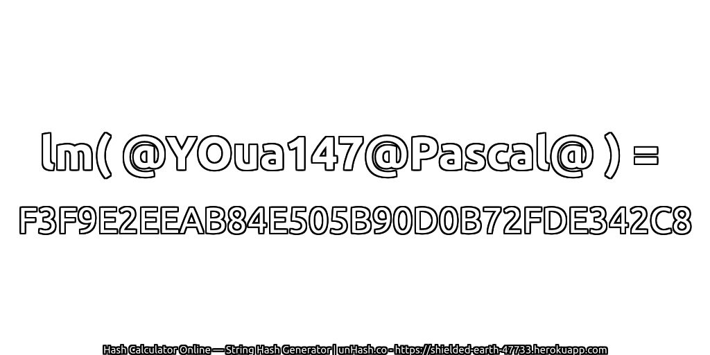 lm( @YOua147@Pascal@ ) = F3F9E2EEAB84E505B90D0B72FDE342C8 | unHash.co
