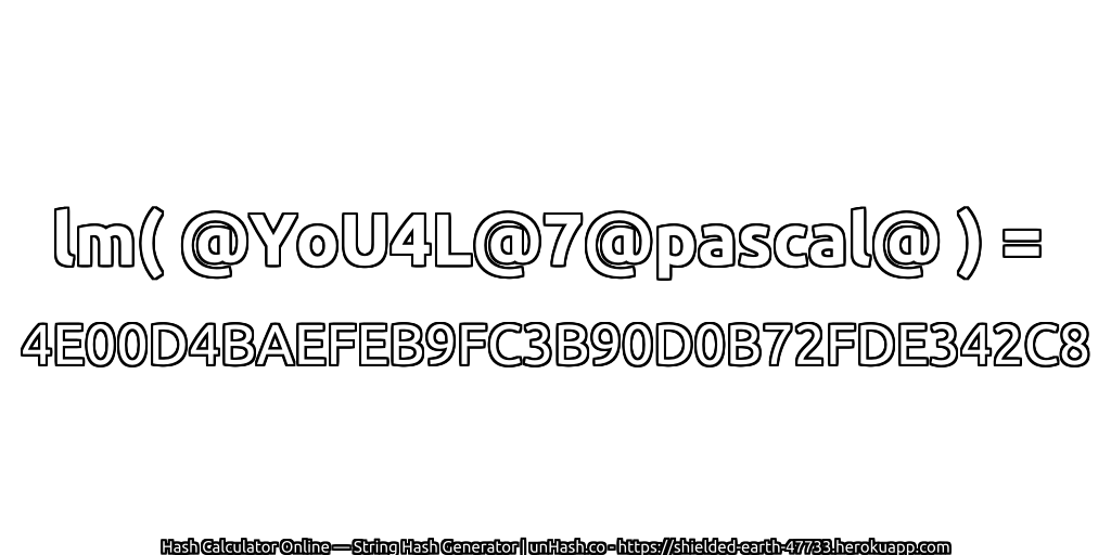 lm( @YoU4L@7@pascal@ ) = 4E00D4BAEFEB9FC3B90D0B72FDE342C8 | unHash.co