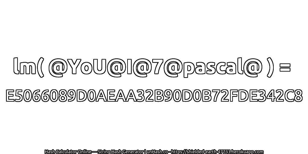 lm( @YoU@I@7@pascal@ ) = E5066089D0AEAA32B90D0B72FDE342C8 | unHash.co