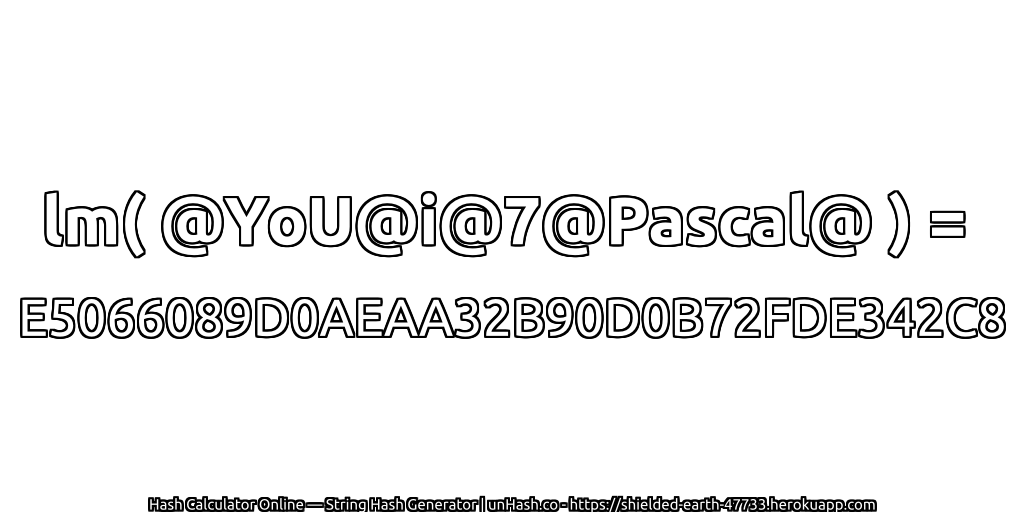 lm( @YoU@i@7@Pascal@ ) = E5066089D0AEAA32B90D0B72FDE342C8 | unHash.co