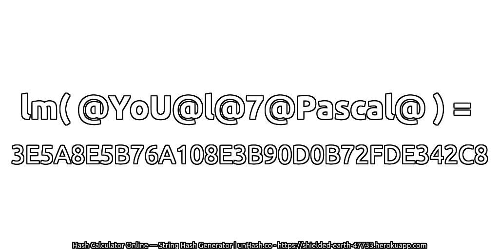 lm( @YoU@l@7@Pascal@ ) = 3E5A8E5B76A108E3B90D0B72FDE342C8 | unHash.co