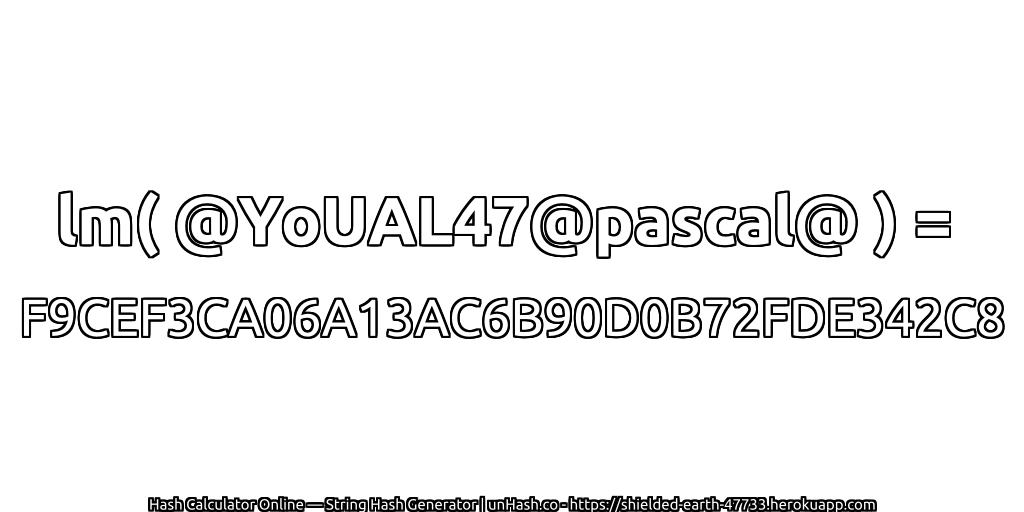 lm( @YoUAL47@pascal@ ) = F9CEF3CA06A13AC6B90D0B72FDE342C8 | unHash.co