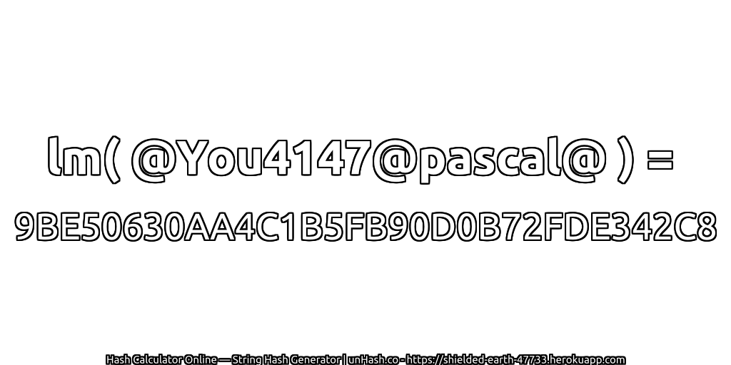 lm( @You4147@pascal@ ) = 9BE50630AA4C1B5FB90D0B72FDE342C8 | unHash.co