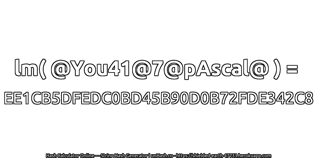 lm( @You41@7@pAscal@ ) = EE1CB5DFEDC0BD45B90D0B72FDE342C8 | unHash.co