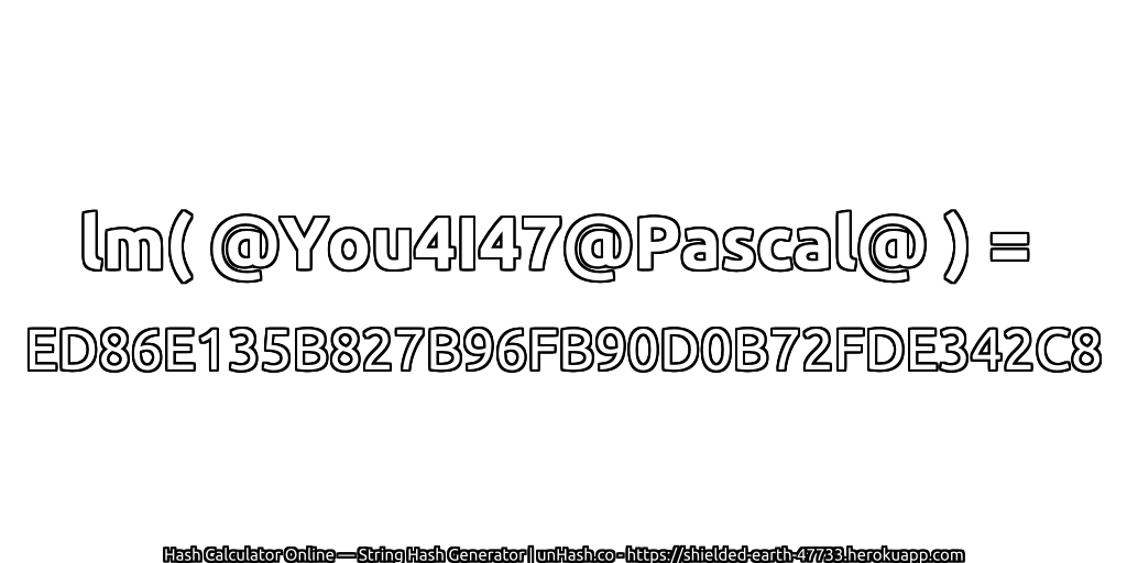 lm( @You4I47@Pascal@ ) = ED86E135B827B96FB90D0B72FDE342C8 | unHash.co