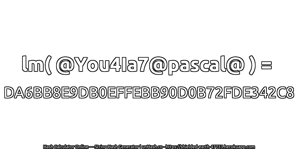lm( @You4Ia7@pascal@ ) = DA6BB8E9DB0EFFEBB90D0B72FDE342C8 | unHash.co