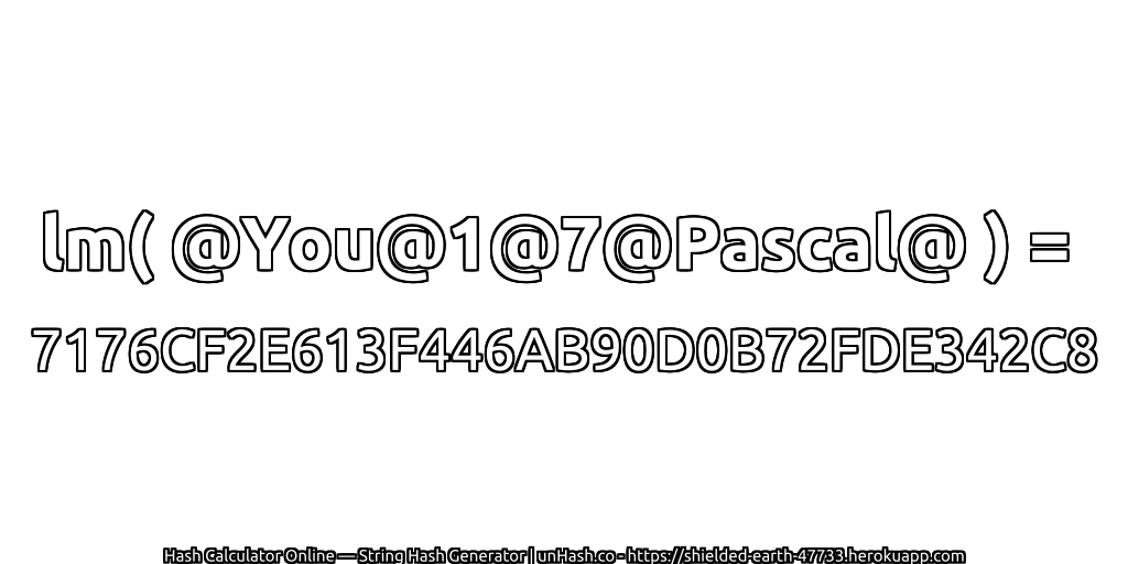 lm( @You@1@7@Pascal@ ) = 7176CF2E613F446AB90D0B72FDE342C8 | unHash.co