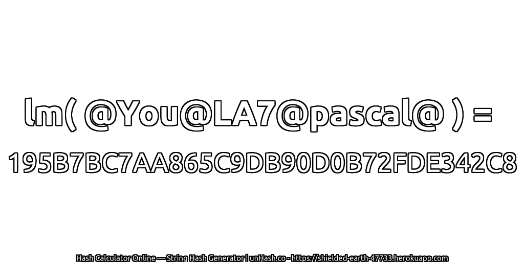 lm( @You@LA7@pascal@ ) = 195B7BC7AA865C9DB90D0B72FDE342C8 | unHash.co