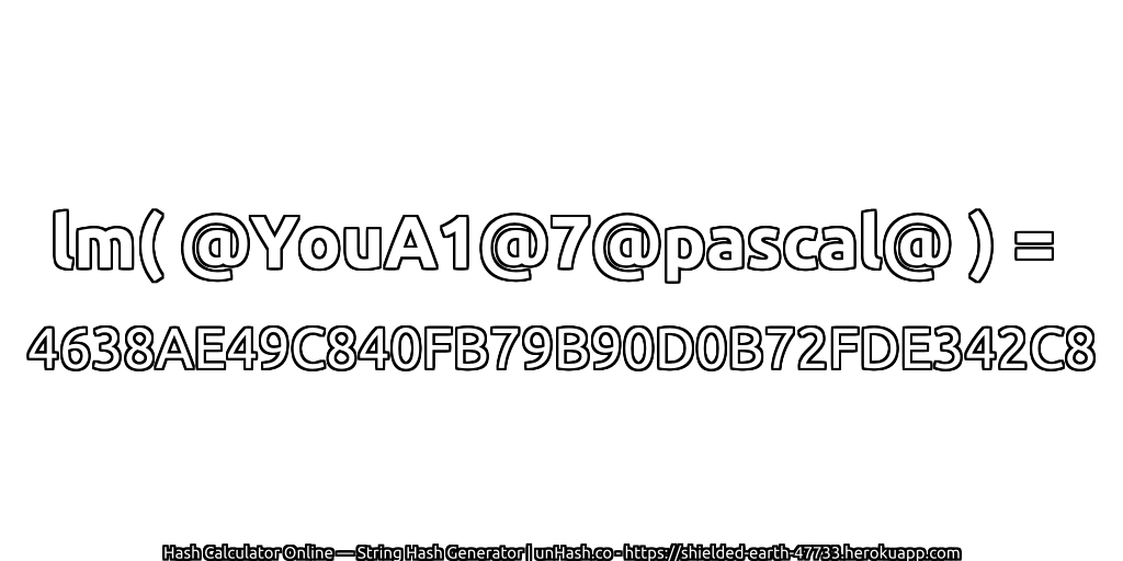 lm( @YouA1@7@pascal@ ) = 4638AE49C840FB79B90D0B72FDE342C8 | unHash.co