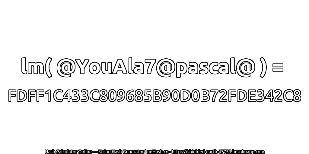 lm( @YouAla7@pascal@ ) = FDFF1C433C809685B90D0B72FDE342C8 | unHash.co
