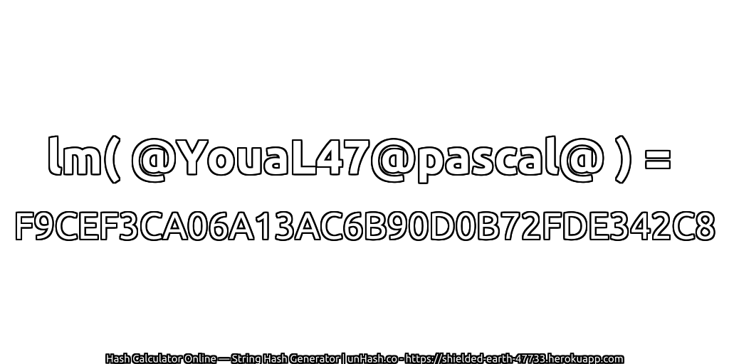 lm( @YouaL47@pascal@ ) = F9CEF3CA06A13AC6B90D0B72FDE342C8 | unHash.co