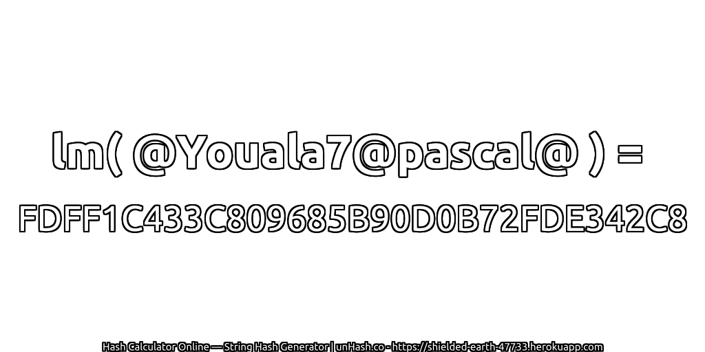 lm( @Youala7@pascal@ ) = FDFF1C433C809685B90D0B72FDE342C8 | unHash.co