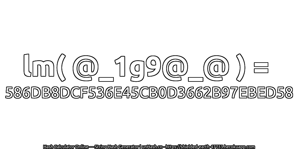 lm( @_1g9@_@ ) = 586DB8DCF536E45CB0D3662B97EBED58 | unHash.co