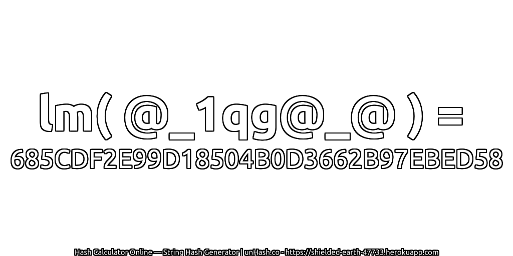 lm( @_1qg@_@ ) = 685CDF2E99D18504B0D3662B97EBED58 | unHash.co
