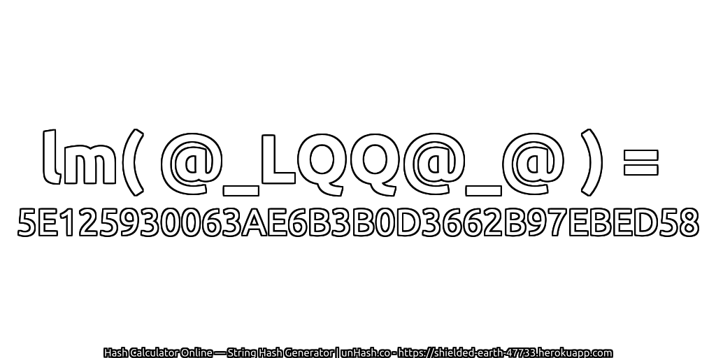 lm( @_LQQ@_@ ) = 5E125930063AE6B3B0D3662B97EBED58 | unHash.co