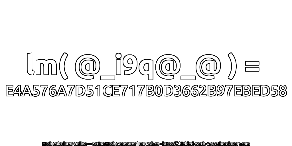 lm( @_i9q@_@ ) = E4A576A7D51CE717B0D3662B97EBED58 | unHash.co