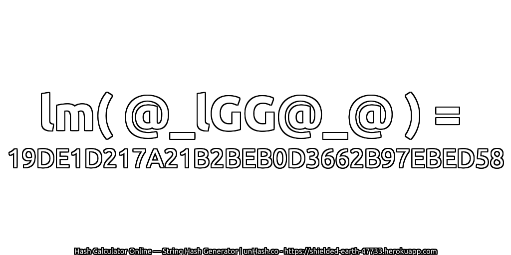 lm( @_lGG@_@ ) = 19DE1D217A21B2BEB0D3662B97EBED58 | unHash.co