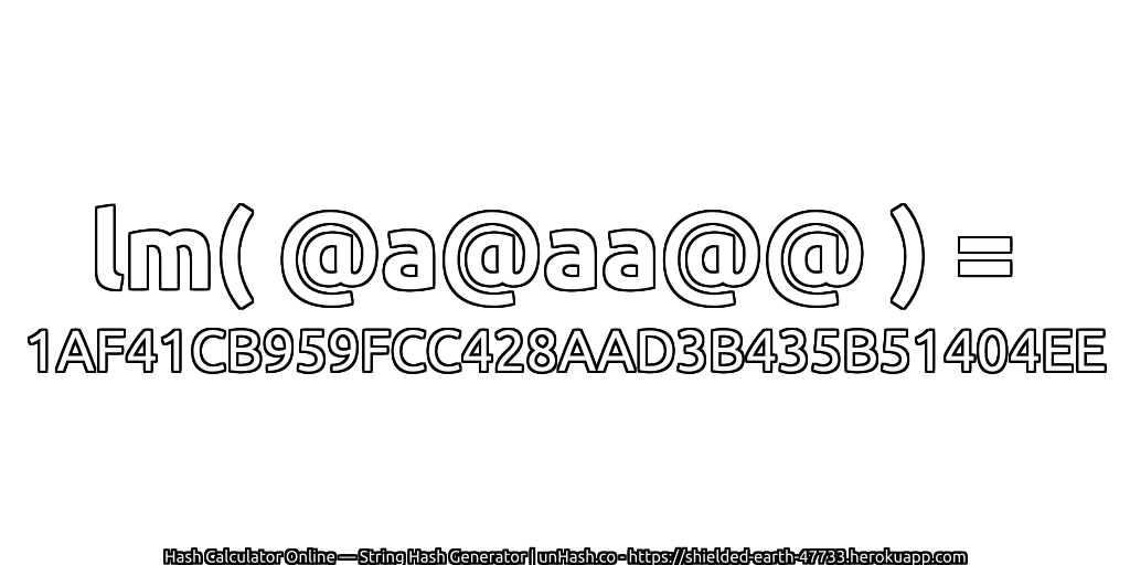 lm( @a@aa@@ ) = 1AF41CB959FCC428AAD3B435B51404EE | unHash.co