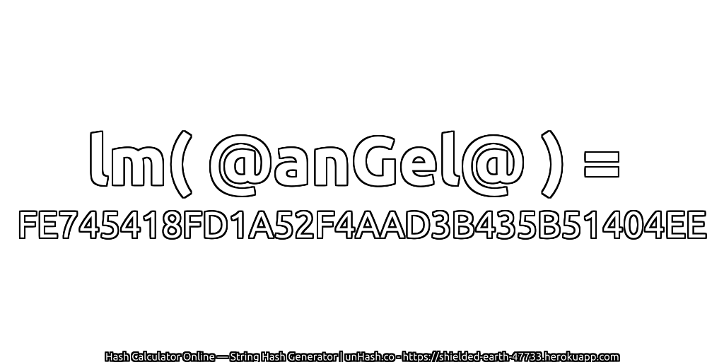 lm( @anGel@ ) = FE745418FD1A52F4AAD3B435B51404EE | unHash.co