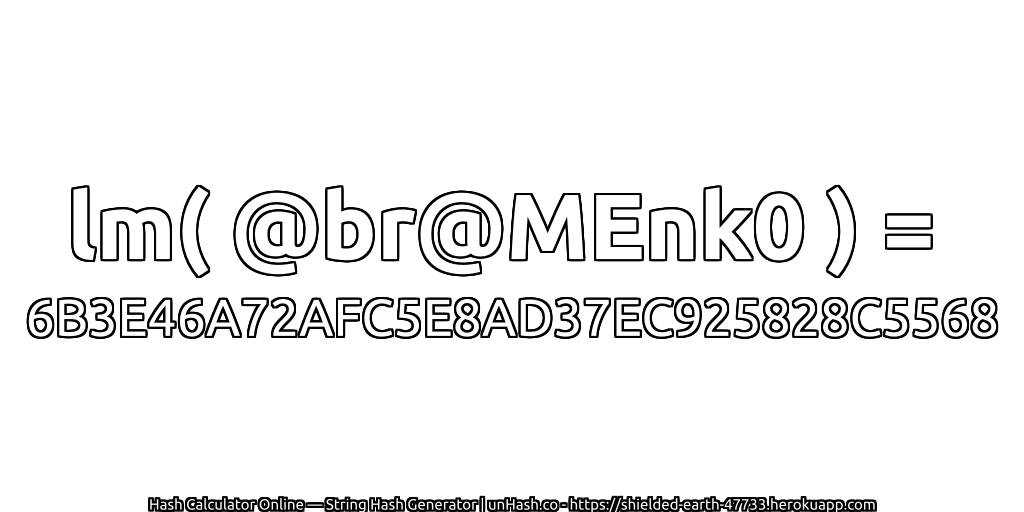 lm( @br@MEnk0 ) = 6B3E46A72AFC5E8AD37EC925828C5568 | unHash.co