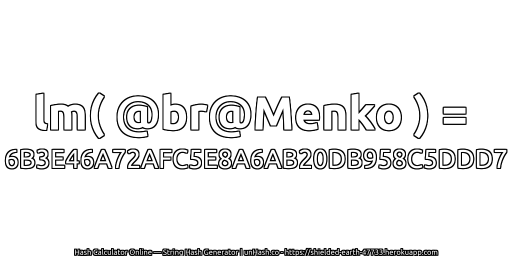 lm( @br@Menko ) = 6B3E46A72AFC5E8A6AB20DB958C5DDD7 | unHash.co