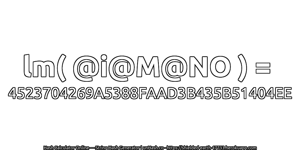 lm( @i@M@NO ) = 4523704269A5388FAAD3B435B51404EE | unHash.co