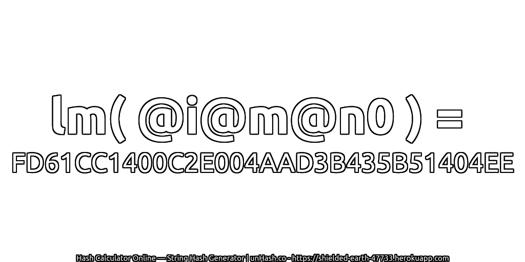 lm( @i@m@n0 ) = FD61CC1400C2E004AAD3B435B51404EE | unHash.co