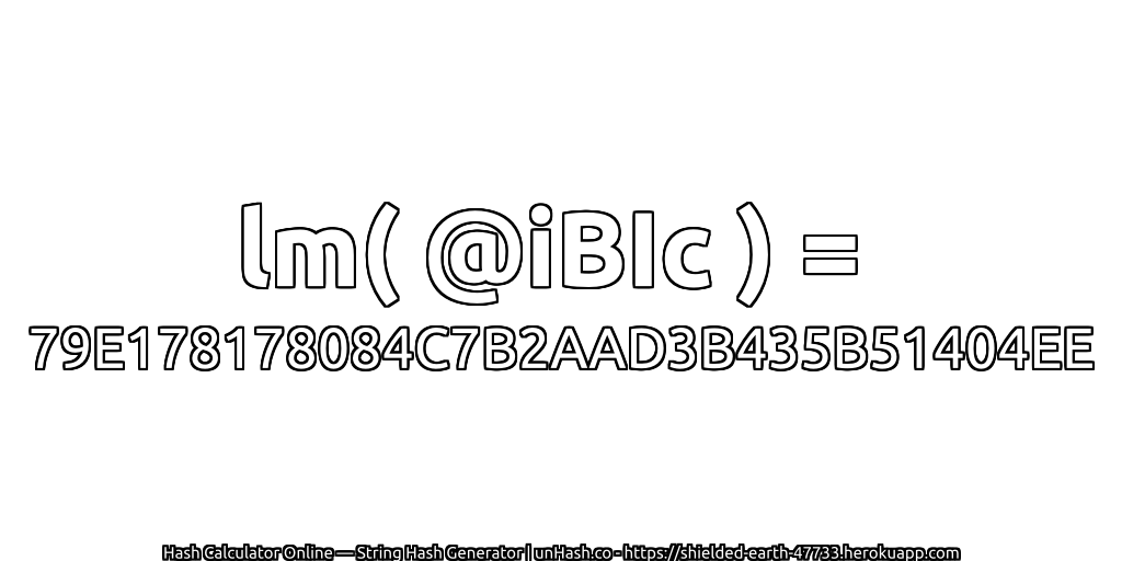 lm( @iBIc ) = 79E178178084C7B2AAD3B435B51404EE | unHash.co