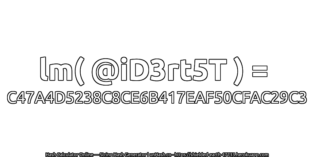 lm( @iD3rt5T ) = C47A4D5238C8CE6B417EAF50CFAC29C3 | unHash.co